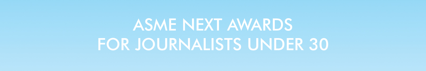 ASME NEXT Awards for Journalists Under 30